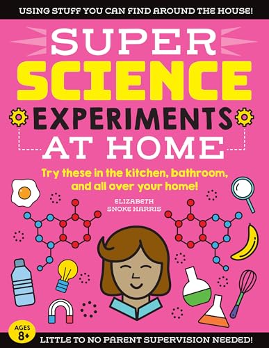 SUPER Science Experiments: At Home: Try these in the kitchen, bathroom, and all over your home! (1) von MoonDance Press