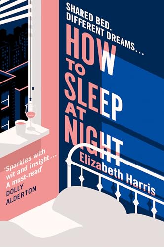 How To Sleep At Night: The sharp and funny new comedy drama about marriage and political difference from the New York Times reporter (A ‘must-read’ – DOLLY ALDERTON) von The Borough Press