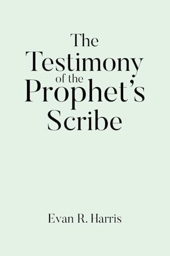 The Testimony of the Prophet's Scribe The Testimony of the Prophet's Scribe von Covenant Books
