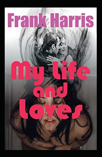 My Life and Loves illustrated by frank harris