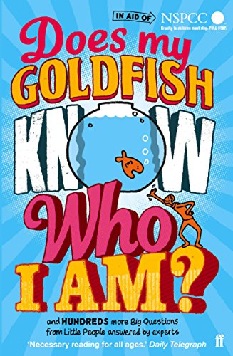 Does My Goldfish Know Who I Am?: and hundreds more Big Questions from Little People answered by experts von Faber & Faber