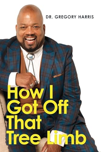 How I Got Off That Tree Limb von Gregory Harris