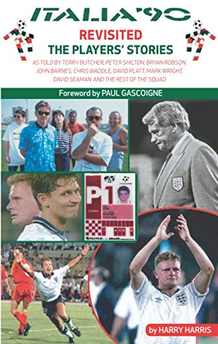 Italia '90 Revisited: The Players' Stories von Empire Publications
