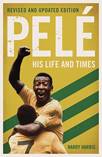 Pele: His Life and Times - Revised & Updated Pele: His Life and Times - Revised & Updated von John Blake
