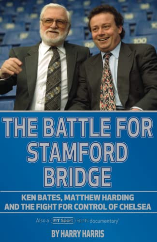 The Battle for Stamford Bridge: Ken Bates, Matthew Harding and the Fight for Control of Chelsea FC von Empire Publications