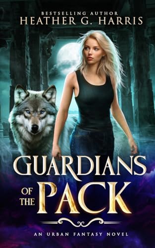 Guardians of The Pack: An Urban Fantasy Novel (The Other Wolf Series, Band 2) Guardians of The Pack: An Urban Fantasy Novel (The Other Wolf Series, Band 2) von Heather G. Harris