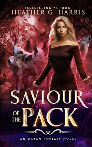 Saviour of The Pack: An Urban Fantasy Novel (The Other Wolf Series, Band 3) von Heather G. Harris