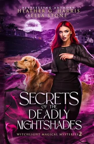 Secrets of the Deadly Nightshades: An Urban Fantasy Novel (Witchlight Magical Mysteries, Band 2) von Hellhound Press Limited