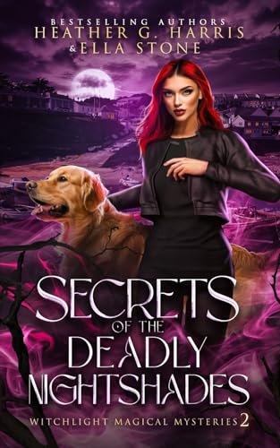 Secrets of the Deadly Nightshades: An Urban Fantasy Novel (Witchlight Magical Mysteries, Band 2) von Hellhound Press Limited