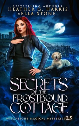 Secrets of the Frostbound Cottage: An Urban Fantasy Story (Witchlight Magical Mysteries) von Hellhound Press Limited
