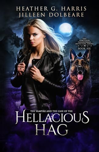 The Vampire and the Case of the Hellacious Hag: An Urban Fantasy Novel (The Portlock Paranormal Detective Series, Band 6) von Hellhound Press Ltd