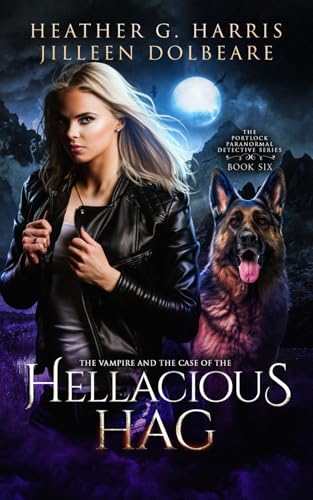 The Vampire and the Case of the Hellacious Hag: An Urban Fantasy Novel (The Portlock Paranormal Detective Series, Band 6) von Hellhound Press Ltd
