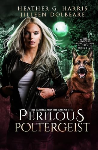 The Vampire and the Case of the Perilous Poltergeist: An Urban Fantasy Novel (The Portlock Paranormal Detective Series, Band 5) von Hellhound Press Limited