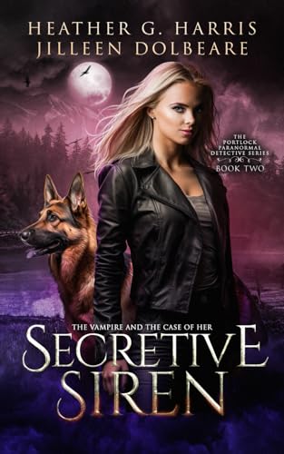 The Vampire and the Case of the Secretive Siren: An Urban Fantasy Novel (The Portlock Paranormal Detective Series, Band 2)