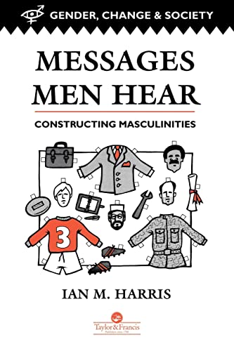 Messages Men Hear: Constructing Masculinities (Gender, Change and Society Series) von Taylor & Francis