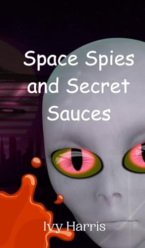Space Spies and Secret Sauces von Creative Arts Management OÜ