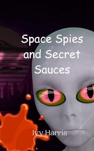 Space Spies and Secret Sauces von Creative Arts Management OÜ