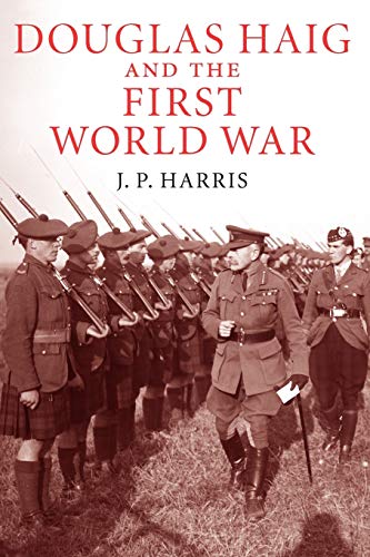 Douglas Haig and the First World War (Cambridge Military Histories)