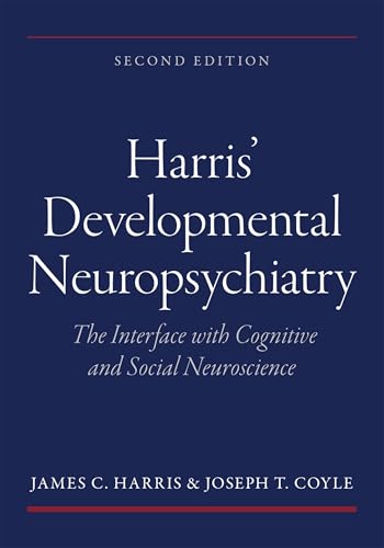 Harris' Developmental Neuropsychiatry: The Interface With Cognitive and Social Neuroscience Harris' Developmental Neuropsychiatry: The Interface With Cognitive and Social Neuroscience von Oxford University Press Inc