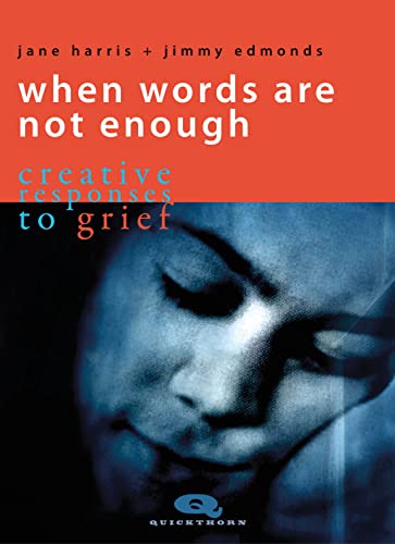 When Words Are Not Enough: Creative Responses to Grief (Quickthorn) von Quickthorn