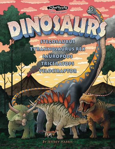 Shortcuts Color and Learn Dinosaurs: Stegosaurus, Tyrannosaurus rex, Sauropods, Triceratops, Velociraptor von Happy Life Books LLC