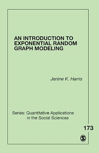 An Introduction to Exponential Random Graph Modeling (Quantitative Applications in the Social Sciences, Band 173) von Sage Publications