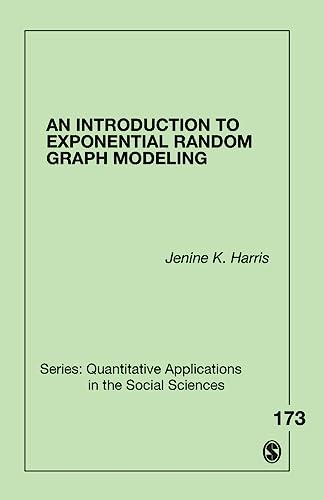 An Introduction to Exponential Random Graph Modeling (Quantitative Applications in the Social Sciences, Band 173)