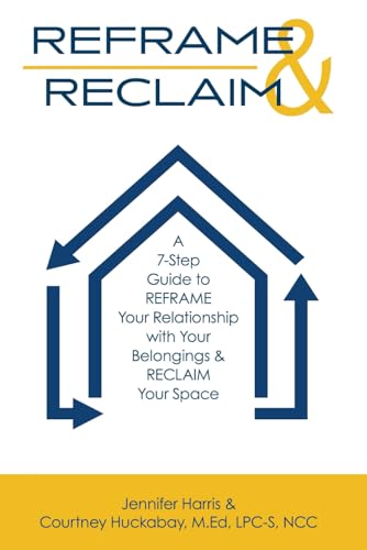 REFRAME & RECLAIM: A 7-Step Guide to REFRAME Your Relationship with Your Belongings & RECLAIM Your Space REFRAME & RECLAIM: A 7-Step Guide to REFRAME Your Relationship with Your Belongings & RECLAIM Your Space von Performance Publishing Group