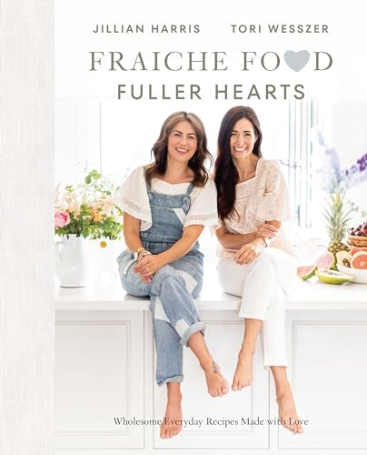 Fraiche Food, Fuller Hearts: Wholesome Everyday Recipes Made With Love