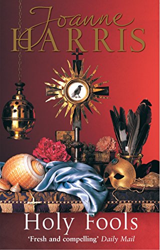 Holy Fools: a thrilling historical mystery from Joanne Harris, the bestselling author of Chocolat