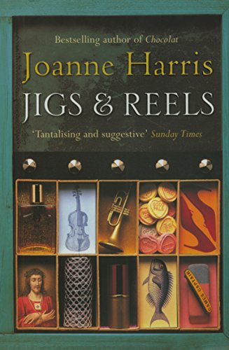 Jigs & Reels: a collection of captivating and surprising short stories from Joanne Harris, the bestselling author of Chocolat