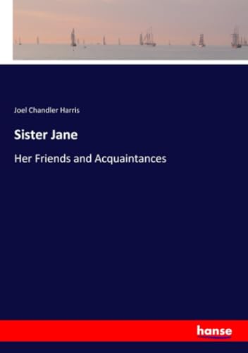 Sister Jane: Her Friends and Acquaintances von hansebooks