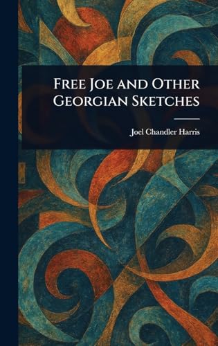 Free Joe and Other Georgian Sketches von Anson Street Press