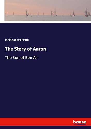 The Story of Aaron: The Son of Ben Ali von hansebooks