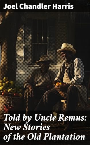 Told by Uncle Remus: New Stories of the Old Plantation von Anson Street Press