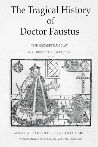 The Tragical History of Doctor Faustus: The Elizabethan Play by Christopher Marlowe - Annotated with Supplemental Text von Independently Published