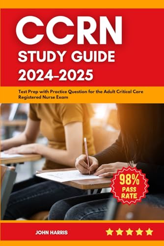 CCRN Study Guide 2024-2025: Test Prep with Practice Question for the Adult Critical Care Registered Nurse Exam von Independently published