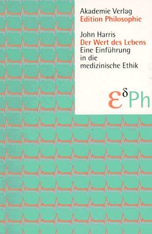 Der Wert DES Lebens Eine Einfuehrung in Die Medizinische Ethik