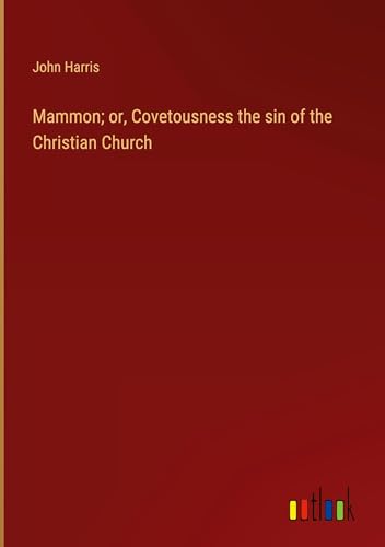 Mammon; or, Covetousness the sin of the Christian Church von Outlook Verlag