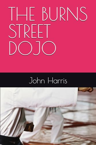 THE BURNS STREET DOJO THE BURNS STREET DOJO von Independently published