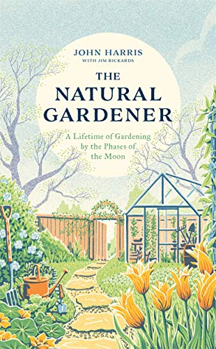 The Natural Gardener: A Lifetime of Gardening by the Phases of the Moon von Bonnier Books UK