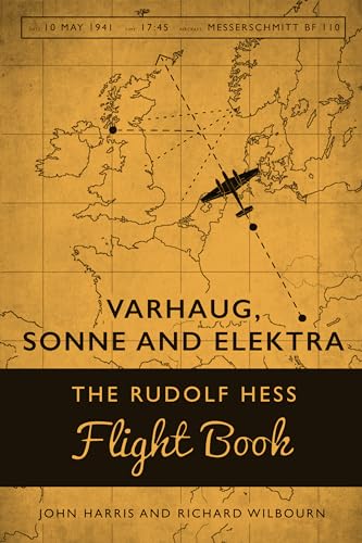 Varhaug, Sonne and Elektra: The Rudolf Hess Flight Book von Unicorn Publishing Group