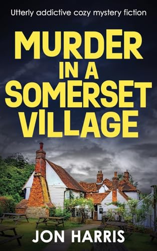 MURDER IN A SOMERSET VILLAGE: Utterly addictive cozy mystery fiction (the Somerset whodunit mysteries, Band 2)