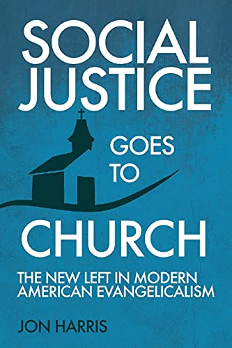 Social Justice Goes To Church: The New Left in Modern American Evangelicalism von Emerald House Group