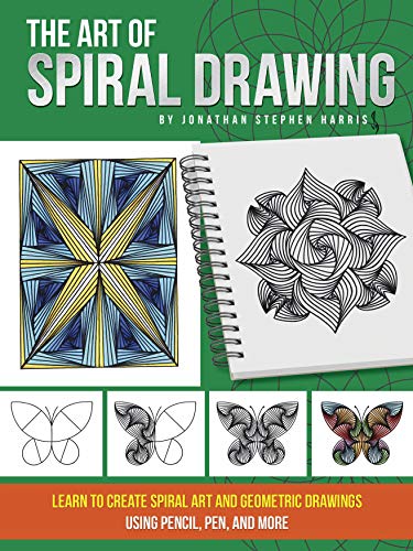 The Art of Spiral Drawing: Learn to create spiral art and geometric drawings using pencil, pen, and more