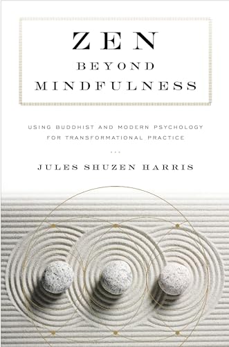 Zen beyond Mindfulness: Using Buddhist and Modern Psychology for Transformational Practice von Shambhala