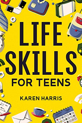 Life Skills for Teens: How to Cook, Clean, Manage Money, Fix Your Car, Perform First Aid, and Just About Everything in Between von Spotlight Media