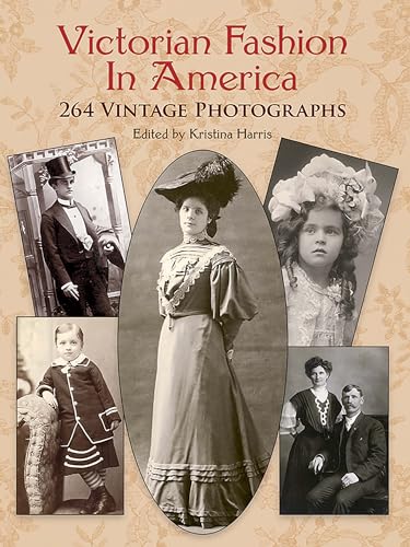 Victorian Fashion in America: 264 Vintage Photographs (Dover Fashion and Costumes) von Dover Publications