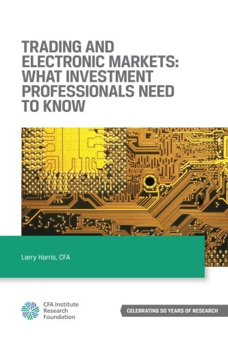 Trading and Electronic Markets: What Investment Professionals Need to Know von CFA Institute Research Foundation