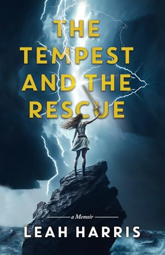 The Tempest and the Rescue: A Memoir von Sterling Harris Ministries Tall Pine Books